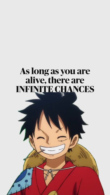 An anime illustration of Monkey D. Luffy from One Piece smiling broadly with the inspirational text 'As long as you are alive, there are INFINITE CHANCES' above him.