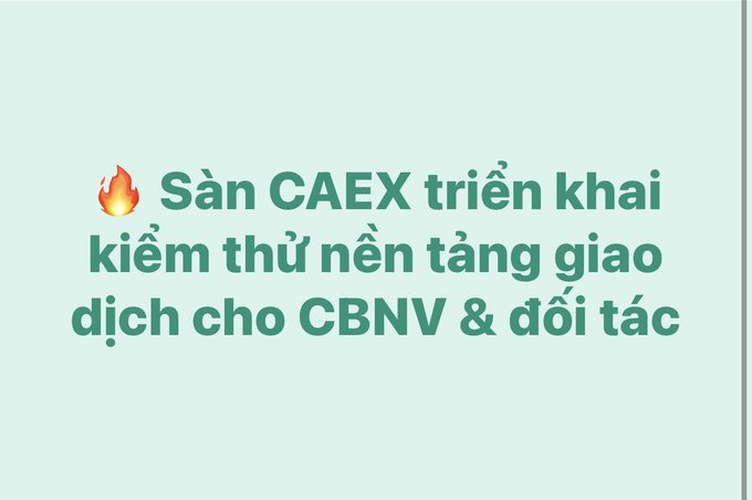 A teal graphic with a fire emoji displays the Vietnamese text 'Sàn CAEX triển khai kiểm thử nền tảng giao dịch cho CBNV & đối tác'.