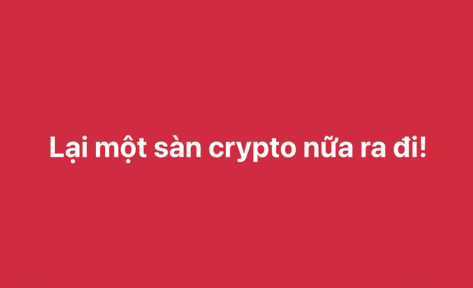 A red graphic displays the Vietnamese text 'Lại một sàn crypto nữa ra đi!' in white letters.