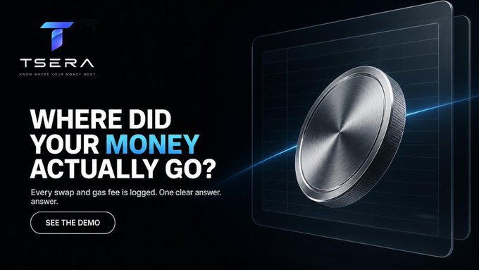A dark promotional banner for TSERA reads 'WHERE DID YOUR MONEY ACTUALLY GO?' with 'Every swap and gas fee is logged. One clear answer.' and a 'SEE THE DEMO' button next to a metallic disc graphic.