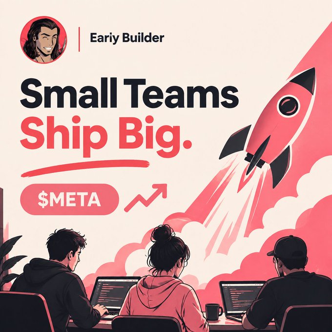 Promotional graphic with text 'Small Teams Ship Big' and '$META' alongside an 'Early Builder' badge, depicting three people working on laptops beneath a launching rocket.