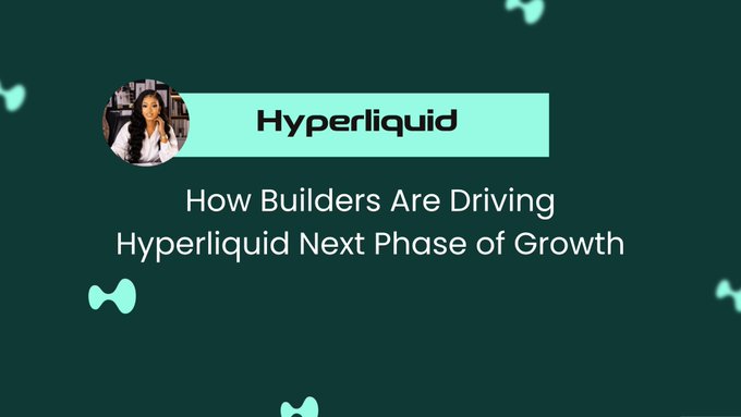 The image features a graphic with a dark green background, displaying "Hyperliquid" in a light green box alongside a profile photo, with the title "How Builders Are Driving Hyperliquid Next Phase of Growth." This visually reinforces the post's message about builders and integrations fueling Hyperliquid's continued ecosystem expansion beyond just trading activity.