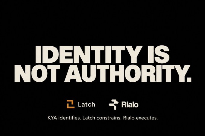A black screen displays the text 'IDENTITY IS NOT AUTHORITY.' in large white letters, with logos for 'Latch' and 'Rialo' below, followed by 'KYA identifies. Latch constrains. Rialo executes.'