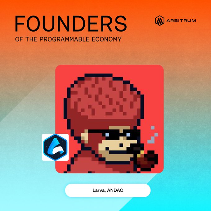 A promotional graphic titled “FOUNDERS OF THE PROGRAMMABLE ECONOMY” by Arbitrum features a pixel-art founder avatar and identifies “Larva, ANDAO.” It highlights Larva’s work helping @ArbitrumNewsDAO and the broader Arbitrum ecosystem build new financial primitives.