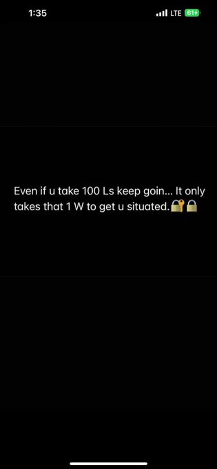 A screenshot of an Instagram story on a phone displaying the text 'Even if u take 100 Ls keep goin... It only takes that 1 W to get u situated.' with lock emojis.