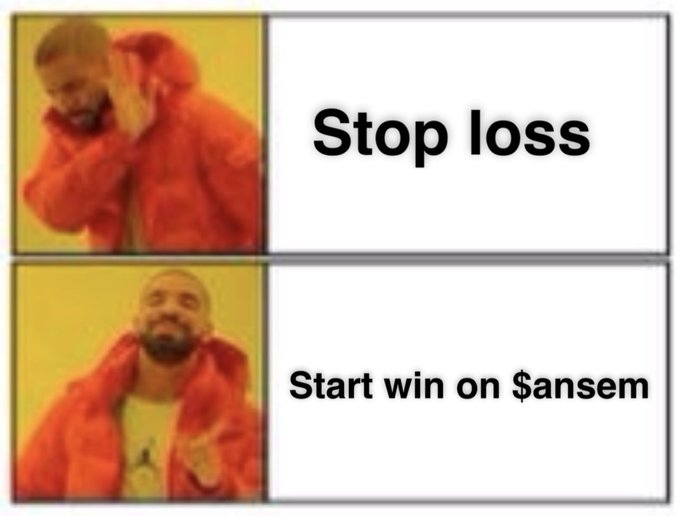 A Drake meme showing him rejecting 'Stop loss' in the top panel and approving 'Start win on $ansem' in the bottom panel.