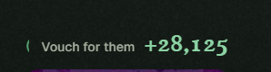 A close-up of a screen showing a message 'Vouch for them +28,125' in white and green text on a dark background.