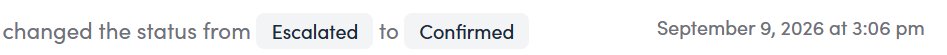 A simple text log entry reading 'changed the status from Escalated to Confirmed' dated September 9, 2026 at 3:06 pm.