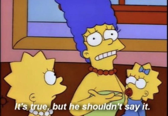 A screenshot from The Simpsons featuring Marge, Lisa, and Maggie with the caption: 'It's true, but he shouldn't say it.'