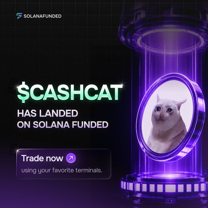 A promotional graphic announcing that "$CASHCAT has landed on Solana Funded," featuring a white cat encased in a glowing purple cylindrical chamber, with a "Trade now using your favorite terminals" call-to-action button—directly reinforcing the post's invitation to trade the $CASHCAT token using funded capital.