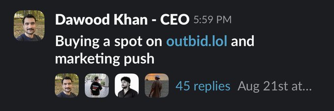 This image shows a Slack message from Dawood Khan (CEO) posted at 5:59 PM stating "Buying a spot on outbid.lol and marketing push," which sparked an extensive discussion with 45 replies starting August 21st. The screenshot captures the initial announcement that led to the $12,700+ spending spree for the #1 spot on outbid.lol.