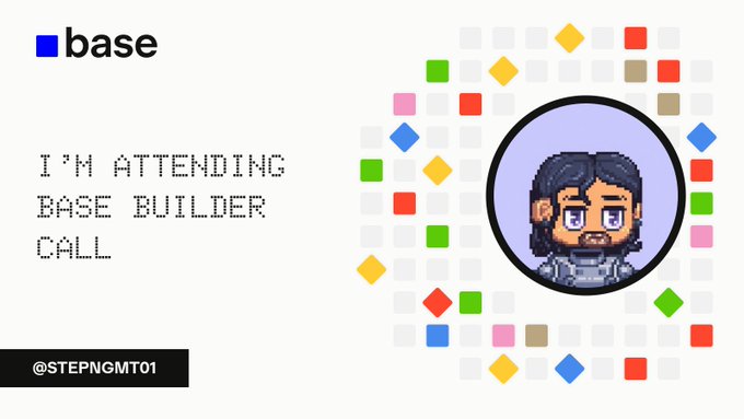 A pixel art avatar graphic with colorful diamond patterns reads 'base' and 'I'M ATTENDING BASE BUILDER CALL' with the handle '@STEPNGMT01'.