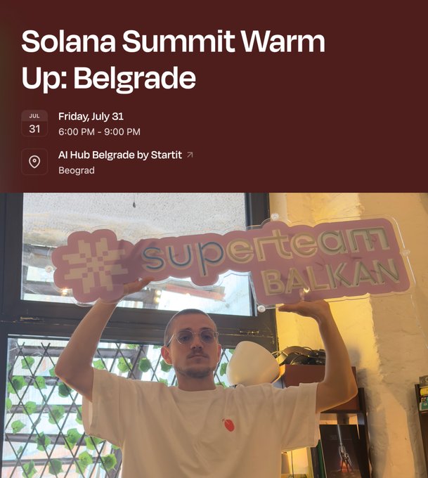 A man holds up a "superteam BALKAN" sign, promoting the "Solana Summit Warm Up: Belgrade" event scheduled for Friday, July 31, 6:00 PM - 9:00 PM at AI Hub Belgrade by Startit, Beograd.