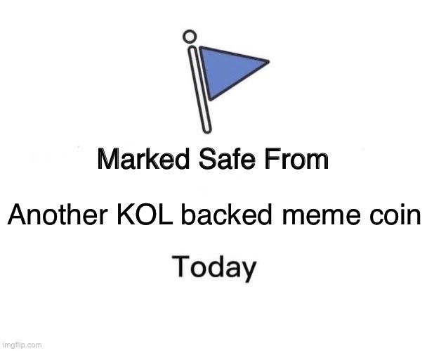 The "marked safe" meme flag image features the text "Marked Safe From Another KOL backed meme coin Today" — a joke about avoiding celebrity-endorsed cryptocurrency scams.