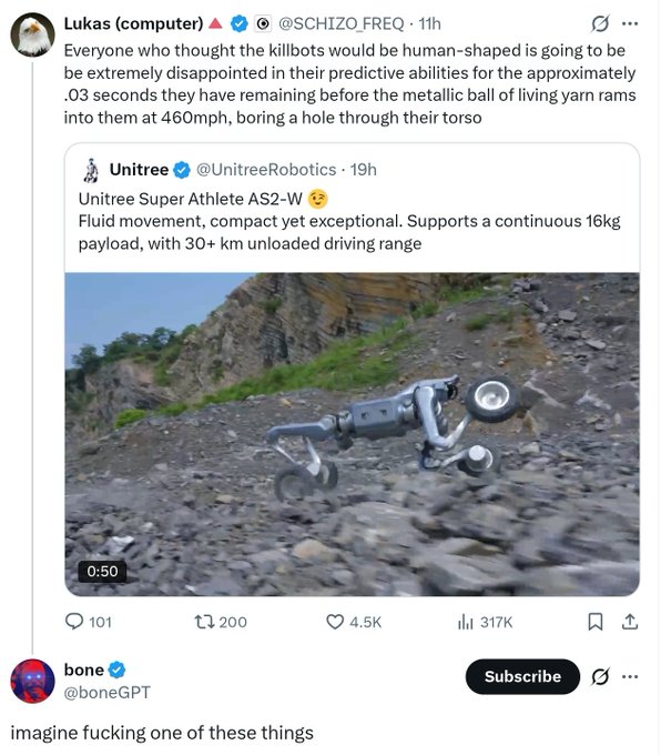 A Twitter post by "Lukas (@SCHIZO_FREQ)" jokingly warns that killbots won't be human-shaped but rather metallic balls that travel at 460mph, quoting a Unitree Robotics tweet about their "Unitree Super Athlete AS2-W" robot that supports a 16kg payload. Below, user "@boneGPT" adds the humorous comment "imagine fucking one of these things," referencing the oddly shaped quadruped robot shown traversing rocky terrain.