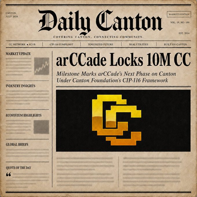 A "Daily Canton" newspaper from July 2026, Vol. 19 No. 190, features the headline "arCCade Locks 10M CC" with a subtitle noting the milestone marks arCCade's next phase under Canton Foundation's CIP-116 framework, alongside a gold pixelated "C" logo and the tagline "Covering Canton. Connecting Community." The vintage-style broadsheet visually commemorates arCCade's achievement of locking 10,000,000 $CC tokens on the Canton Network, reinforcing the post's message about advancing trading and engagement on the platform.
