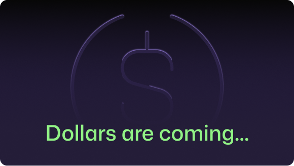 A dark purple background with a faint circular logo and green text reading 'Dollars are coming...' displayed below.