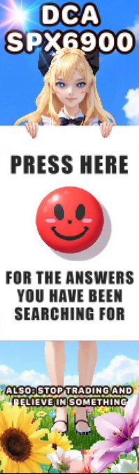 A meme-style graphic with an anime character reads 'DCA SPX6900 - PRESS HERE [red smiley button] - FOR THE ANSWERS YOU HAVE BEEN SEARCHING FOR - ALSO: STOP TRADING AND BELIEVE IN SOMETHING'.