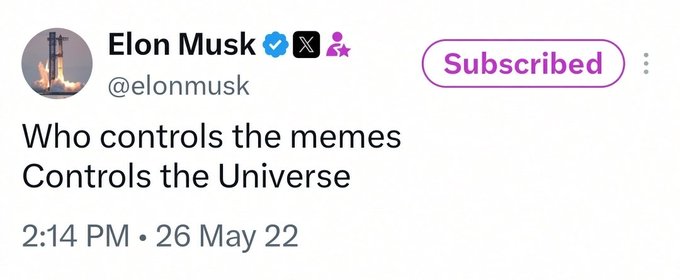 A screenshot of Elon Musk's tweet from May 26, 2022, reading "Who controls the memes Controls the Universe," which aligns with the idea that memes are becoming a dominant currency in modern discourse. The image displays his verified Twitter handle (@elonmusk) and a "Subscribed" button, reinforcing his influential role in shaping meme culture.