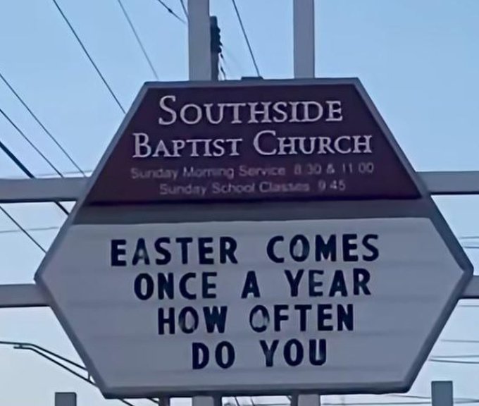 A church sign for Southside Baptist Church lists Sunday services at 8:30 and 11:00, with a humorous message reading 'EASTER COMES ONCE A YEAR HOW OFTEN DO YOU [attend]'.