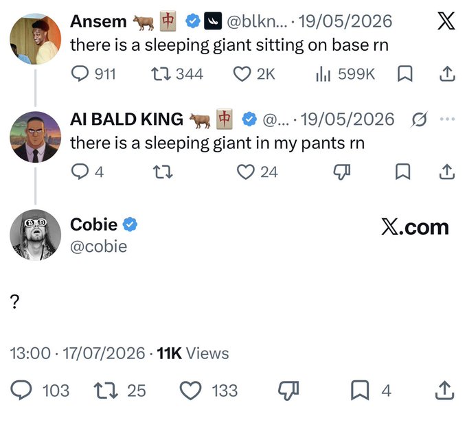 The image shows X posts from "Ansem" saying "there is a sleeping giant sitting on base rn" (599K views) and a reply from "AI BALD KING" altering it to "there is a sleeping giant in my pants rn," followed by Cobie responding with just "?" — illustrating the described tactic of users replying to old viral posts to manufacture engagement on Base.