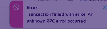 A pink error notification banner displays the message 'Error: Transaction failed with error: An unknown RPC error occurred.'