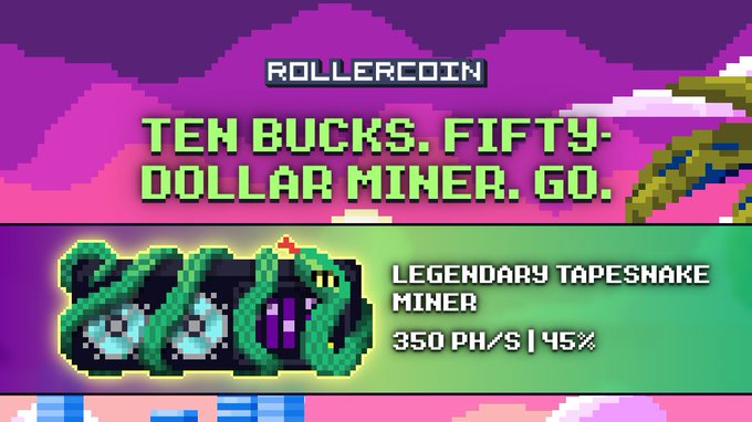 A pixel-art advertisement for RollerCoin featuring a 'Legendary Tapesnake Miner' with stats '350 PH/s | 45%' and the text 'TEN BUCKS, FIFTY-DOLLAR MINER, GO.'