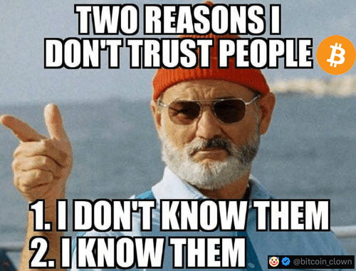 A meme image of a bearded man wearing a red cap and sunglasses pointing, with text reading 'TWO REASONS I DON'T TRUST PEOPLE: 1. I DON'T KNOW THEM 2. I KNOW THEM' alongside a Bitcoin logo.