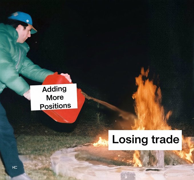 A meme showing a person in a green jacket pouring liquid from a red gas can onto a fire at night, labeled 'Adding More Positions' and 'Losing trade'.
