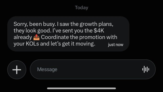 A text message screenshot from an iPhone in dark mode, with the message reading: 'Sorry, been busy. I saw the growth plans, they look good. I've sent you the $4K already 🤝 Coordinate the promotion with your KOLs and let's get it moving.'