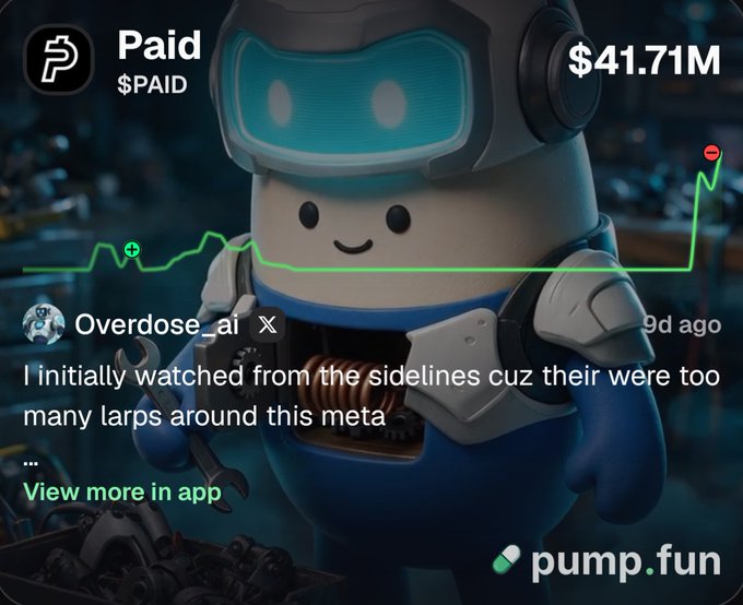 A promotional image for the Pump.fun platform displays a cute robot mascot alongside a green upward-trending chart, highlighting the "$PAID" token with a market cap of "$41.71M" and a testimonial from "Overdose_ai" stating "I initially watched from the sidelines cuz their were too many larps around this meta." The image visually reinforces the accompanying post's message about $PAID's viral success and the poster's transition from skepticism to holding a "moon bag," celebrating the token's impressive price surge.