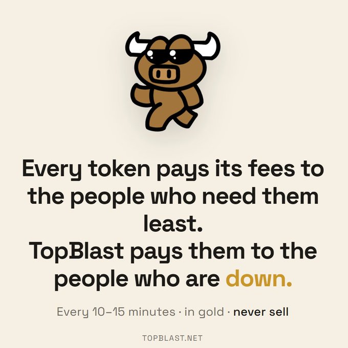 A promotional graphic for TopBlast.net features a bull mascot with sunglasses and states 'Every token pays its fees to the people who need them least. TopBlast pays them to the people who are down.'