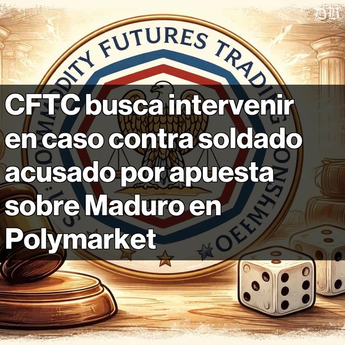 A graphic features the Commodity Futures Trading Commission (CFTC) seal with Spanish text overlay stating 'CFTC busca intervenir en caso contra soldado acusado por apuesta sobre Maduro en Polymarket' about CFTC intervention in a case against a soldier accused of betting on Maduro on Polymarket.