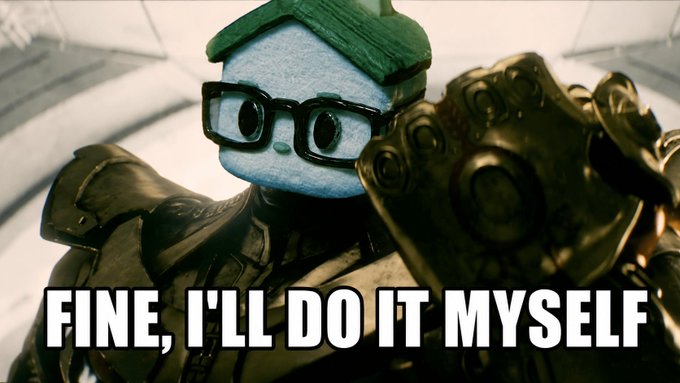 A meme featuring a robotic character with glasses in an Infinity Gauntlet pose, overlaid with the text 'FINE, I'LL DO IT MYSELF,' referencing Thanos from the Marvel movies.