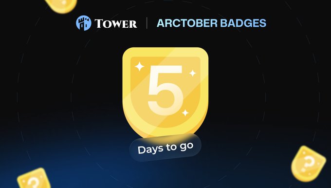 A digital graphic displays a golden shield badge with the number "5" and the text "Days to go", under the header "Tower | ARCTOBER BADGES" on a dark background.
