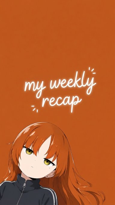 An anime-style illustration of a girl with orange hair and yellow eyes against an orange background, with the text "my weekly recap" in white cursive.