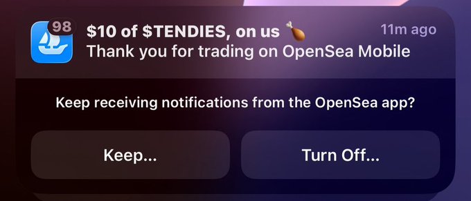 A mobile notification from OpenSea stating '$10 of $TENDIES, on us 🍗 Thank you for trading on OpenSea Mobile,' with options to 'Keep...' or 'Turn Off...' notifications.