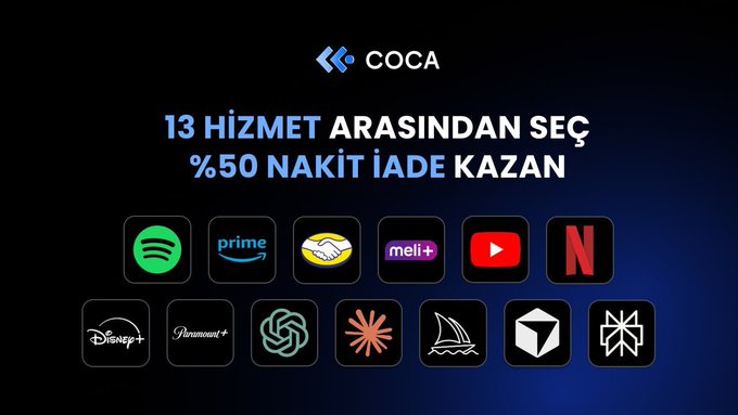 COCA advertisement featuring Turkish text "13 HİZMET ARASINDAN SEÇ %50 NAKİT İADE KAZAN" (Choose from 13 services, earn 50% cashback) alongside logos of Spotify, Prime, a handshake icon, meli+, YouTube, Netflix, Disney+, Paramount+, ChatGPT, Claude, a sailboat, a cube, and a geometric symbol, promoting cashback rewards for crypto card spending.
