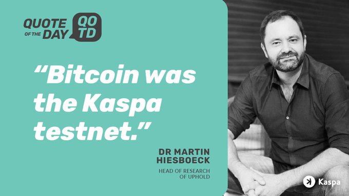 Kaspa 'Quote of the Day' graphic featuring Dr. Martin Hiesboeck, Head of Research at Uphold, with the quote: 'Bitcoin was the Kaspa testnet.'