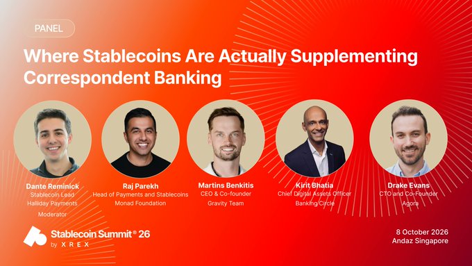 Panel announcement for "Where Stablecoins Are Actually Supplementing Correspondent Banking" at Stablecoin Summit '26 by XREX on 8 October 2026 in Singapore, featuring Dante Reminick (Stablecoin Lead, Halifax Payments), Raj Parekh (Monad Foundation), Martins Benkits (Gravity Team), Kirit Bhatia (Banking Circle), and Drake Evans (Agora).