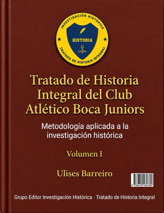 The image shows a dark maroon book cover titled "Tratado de Historia Integral del Club Atlético Boca Juniors" with the subtitle "Metodología aplicada a la investigación histórica," authored by Ulises Barreiro as Volume I, published by Grupo Editor Investigación Histórica. A circular emblem at the top features "INVESTIGACIÓN HISTÓRICA" and "TRATADO DE HISTORIA INTEGRAL" around a central shield with "HISTORIA," directly corresponding to the post's announcement of this comprehensive historical research methodology treatise about the Boca Juniors football club.