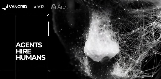A black-and-white digital graphic features the text "VANGRID x402", "AGENTS HIRE HUMANS", and a wireframe polygonal face with the word "Arc".