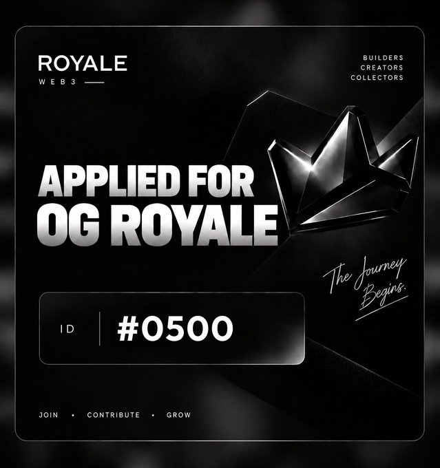 A black and silver digital graphic reading "ROYALE WEB3 - APPLIED FOR OG ROYALE" with ID #0500, labeled "BUILDERS CREATORS COLLECTORS" and "The Journey Begins."