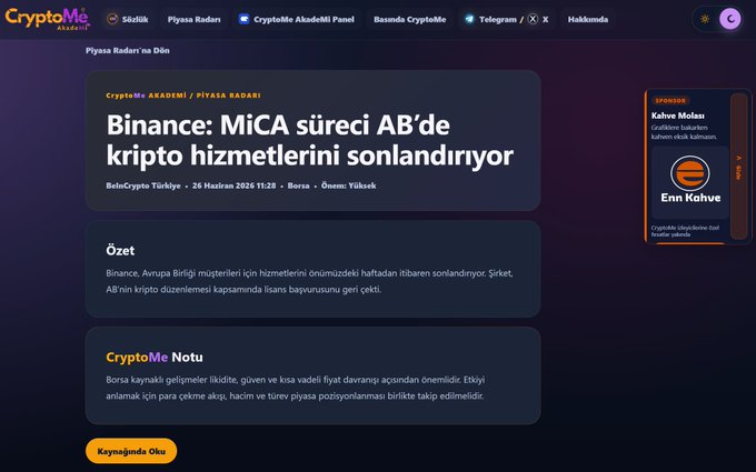 A Turkish-language CryptoMe Akkademi article titled "Binance: MiCA süreci AB'de kripto hizmetlerini sonlandırıyor" (Binance: MiCA process ending crypto services in the EU), dated June 26, 2026, discussing Binance withdrawing its MiCA application from EU countries — relevant to the post reassuring users that this news does not affect Binance TR users.