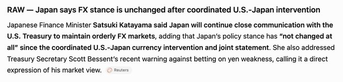 The image displays a Reuters news headline reading "RAW – Japan says FX stance is unchanged after coordinated U.S.–Japan intervention," reporting that Japanese Finance Minister Satsuki Katayama stated Japan will continue close communication with the U.S. Treasury to maintain orderly FX markets, affirmed that Japan's policy stance has "not changed at all" since the coordinated intervention and joint statement, and addressed Treasury Secretary Scott Bessent's recent warning against betting on yen weakness, calling it a direct expression of his market view. The accompanying post mirrors this content, quoting Katayama's "not changed at all" remark on the FX stance following the U.S.-Japan currency intervention, highlighting ongoing Treasury communications and speculating whether another yen move is imminent, with a reference to the $XRP ticker—though XRP is unrelated to the yen/FX news shown.