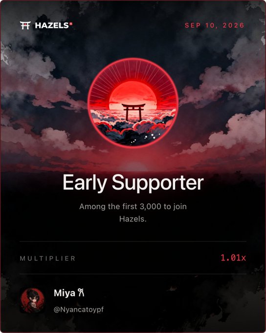 An 'Early Supporter' badge/notification from Hazels dated SEP 10, 2026 featuring a Japanese torii gate sunset illustration, noting the user 'Miya (@Nyancatoypf)' is among the first 3,000 to join with a 1.01x multiplier.