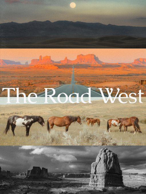 Travel poster titled 'The Road West' featuring three stacked images: mountains under a full moon at top, Monument Valley desert road in the middle, and Arches National Park rock formations at the bottom.