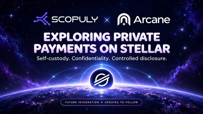 A space-themed banner with the Scoply and Arcane logos, displaying 'EXPLORING PRIVATE PAYMENTS ON STELLAR' along with 'Self-custody. Confidentiality. Controlled disclosure.' and 'FUTURE INTEGRATION + UPDATES TO FOLLOW.'