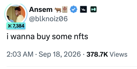 A tweet from user Ansem (@blknoiz06) saying 'i wanna buy some nfts', dated Sep 18, 2026, with 378.7K views.