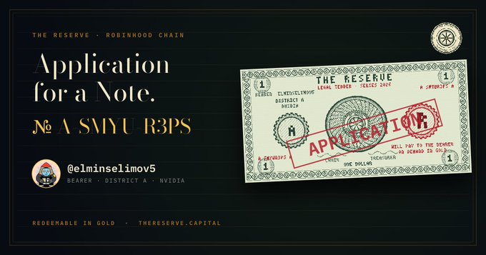 A graphic titled "Application for a Note" promoting "The Reserve" on Robinhood Chain, featuring a stylized one-dollar voucher stamped with "APPLICATION" alongside the application ID "№ A SMYU R3PS" and the handle "@elminselimov5" (Bearer, District A, NVIDIA). The image directly illustrates the post's reference to applying for a gold-redeemable Reserve note with the same application code and whitelist link.